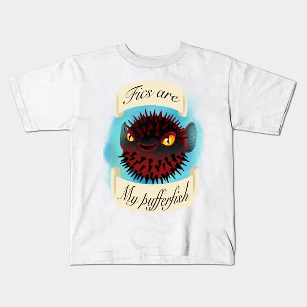 Fics are my pufferfish Kids T-Shirt by AC Salva